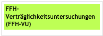  
 FFH-
 Verträglichkeitsuntersuchungen
 (FFH-VU)

